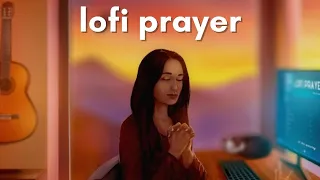 LOFI PRAYER // 🙏🏽 christian lofi music for prayer, study and stress relief