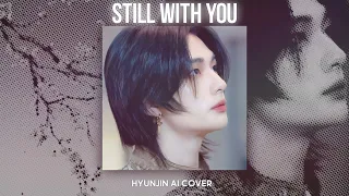 HYUNJIN | Hyunjin (Stray Kids) - Still With You (AI cover)