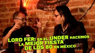 Chelas y Bandas EP 20. Lord Fer: en El Under hacemos la mejor fiesta de los 80 en México