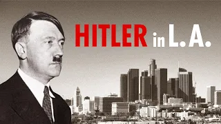 Hitler in Los Angeles: the Untold True Story