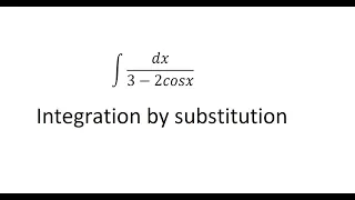 Calculus Help: Integral of dx/(3-2cosx) - Integration by Weierstrass substitution