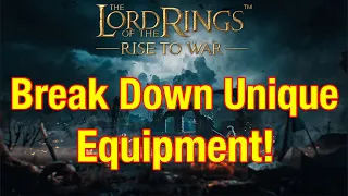 How To Break Down Unique Equipment! - Lord Of The Rings: Rise To War!