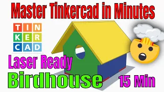 A Tinkercad Birdhouse to Laser Cut Beginner Ready Super Simple Steps