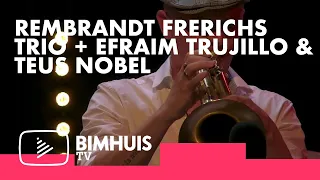 BIMHUIS TV | Rembrandt Frerichs Trio feat. Efraim Trujillo & Teus Nobel | Early Show