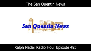The San Quentin News - Ralph Nader Radio Hour Episode 495