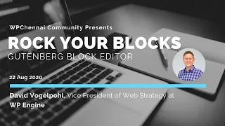 Rock Your Blocks - #Gutenberg Block Editor by David Vogelpohl, WP Engine