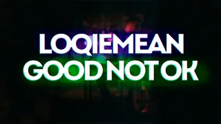 Loqiemean - Good Not Ok // Текст песни // 2021