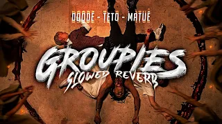 Doode - Teto - Matuê "GROUPIES" ( Slowed + Reverb )