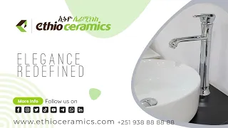 Ethio Ceramics: elegance redefined | ሁልጊዜም ጥራትና ውበትን እንደአዲስ