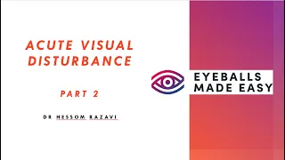 Acute Visual Disturbance  - Part 2