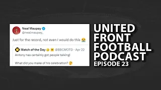 The Neal Maupay S**thouse Of The Year Award... and other stuff - The United Front Episode 23