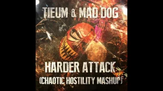 Tieum & Mad Dog - Harder Attack (Chaotic Hostility Mashup)