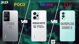 POCO F4 VS REDMI NOTE 12 PRO PLUS VS ONEPLUS NORD 2