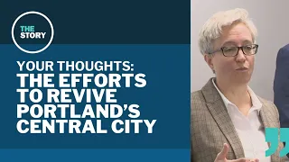 The outcomes thus far of Gov. Kotek's downtown Portland task force | Your Thoughts