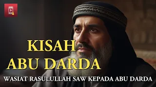 Kisah Abu Darda, Wasiat Rasulullah SAW Kepada Abu Darda