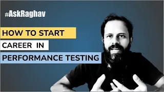 #AskRaghav | How To Start Career In Performance Testing