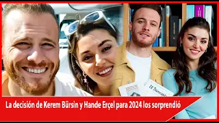 Kerem Bürsin and Hande Erçel's decision for 2024 surprised them