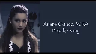 Ariana Grande, MIKA ~ Popular Song ~ Lyrics