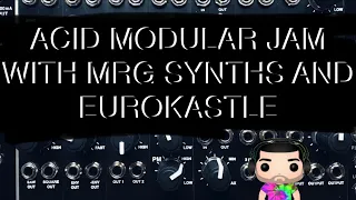 The random mini-synth family #56: MRG Goes Acid (MRG modules + Eurokastle)