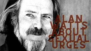 Alan Watts will leave you speechless - sexual urges and habit changes inspirational audio