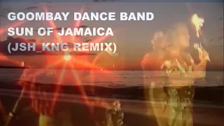 Goombay Dance Band - Sun of Jamaica (JSH_KNG remix)