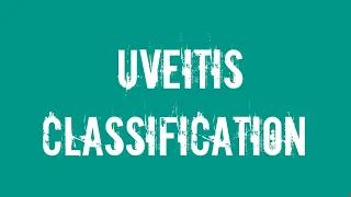 Ophthalmology: Classification of uveitis