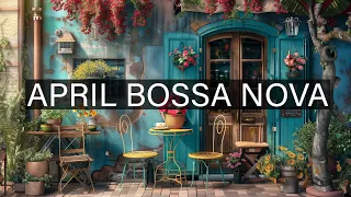Jazz Music for Positive Vibe, Work, Study ☕ April Bossa Nova Jazz with Vintage Cafe Background Music