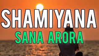 Shamiyana [ Lyrics ] : - Sana Arora ||