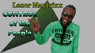 Control Of The People by Lazer Maytrixx - official lyric video (Ionie Riddim)