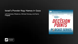 Decision Points S3 E2: Israel's Powder Keg: Hamas in Gaza