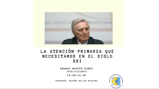 Amando Martín Zurro. La atención primaria que necesitamos en el siglo XXI