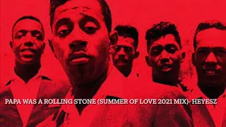 Papa was a rolling stone (summer of love 2021 mix) - heyesz