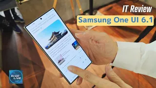 รีวิว One UI 6.1 ระบบปฏิบัติการสุดล้ำของ Samsung Galaxy ที่ AI ท่วม!!! | IT Review