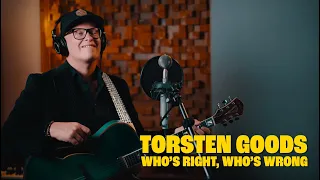 Torsten Goods // Who's Right, Who's Wrong (Studio Session Video)