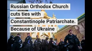 Russian Orthodox Church cuts ties with Constantinople Patriarchate. Because of Ukraine