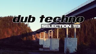 DUB TECHNO || Selection 113 || Rotation