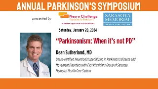 Parkinsonism: When it's not PD! by  Dr. Dean Sutherland  at the 2024 Annual Parkinson's Symposium