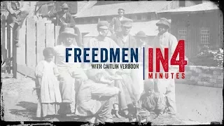 Freedmen: The Civil War in Four Minutes