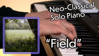 Field - Neo-Classical Solo Piano Performance - Josiah Austin - from upcoming album "Gentle Things"