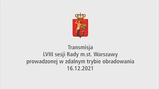 LVIII sesja Rady m.st. Warszawy z 16 grudnia 2021 r.