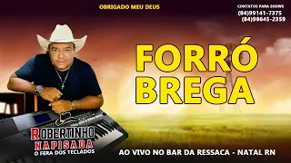 FORRO BREGA   SHOW AO VIVO NO BAR SA RESSACA NATAL RN  ROBERTINHO NA PISADA