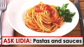 Ask Lidia: Pastas and Sauces