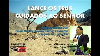 Lança o teu cuidado sobre o Senhor... Reflexão Bíblica 002 (Salmos 55:22)