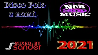 Disco Polo z nami  - Muzyka non stop (Mixed by $@nD3R) 2021
