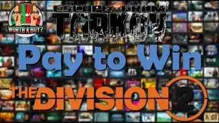 Escape from Tarkov & Division 2 P2W? - Fan Boys ruin games