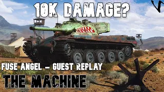 The Machine - 10K Damage?: Fuse Angel - Guest Replay: WoT Console - World of Tanks Console