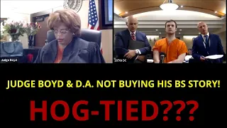 Judge Boyd Is not buying it! Neither is the DA