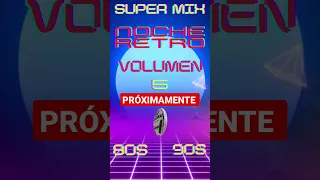 super MIX noche RETRO 80s & 90s VOLUMEN 5. [DEMO] ESTRENO 15 DE MARZO 2023 17:00 HRS.