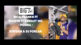 Bigg Frankii Ft Maspin Ft Kersley Mg - Pouna - Jor'Dan & Dj Forlan (Bigg Joe And Sons Family)