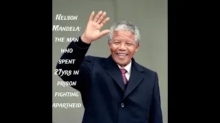 how nelson mandela spent 27yrs in prison fighting apartheid and finally made it to become president